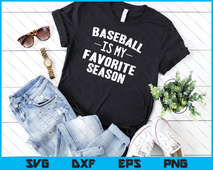Funny Baseball Is My Favorite Season SVG PNG Cutting Printable Files Funny Baseball Is My Favorite Season SVG PNG Cutting Printable Files