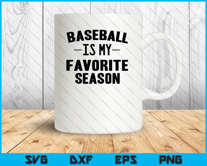 Funny Baseball Is My Favorite Season SVG PNG Cutting Printable Files Funny Baseball Is My Favorite Season SVG PNG Cutting Printable Files