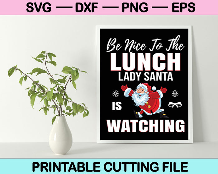 Be Nice To The Lunch Lady Santa Is Watching Christmas SVG PNG Cutting Printable Files Be Nice To The Lunch Lady Santa Is Watching Christmas SVG PNG Cutting Printable Files