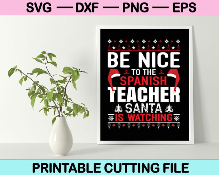 Be Nice To The Spanish Teacher Santa Is Watching Christmas SVG PNG Cutting Printable Files Be Nice To The Spanish Teacher Santa Is Watching Christmas SVG PNG Cutting Printable Files