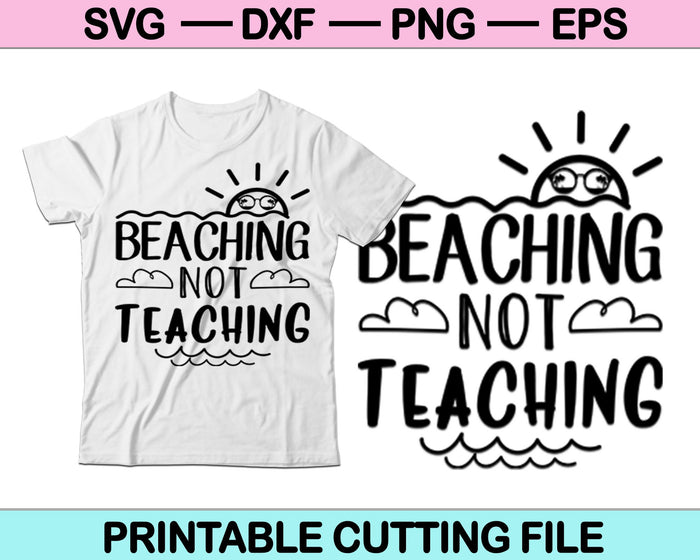 Beaching Not Teaching SVG File or DXF File Make a Decal or Tshirt Design Beaching Not Teaching SVG File or DXF File Make a Decal or Tshirt Design