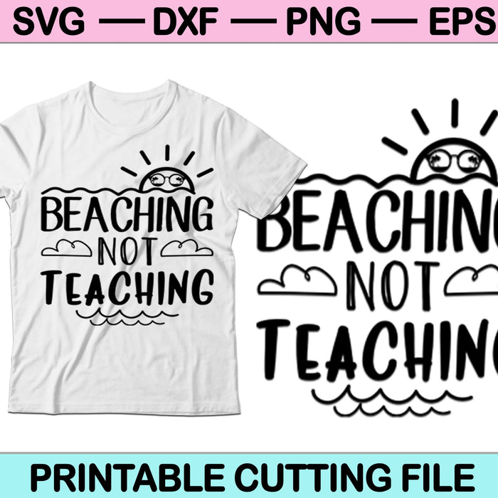 Beaching Not Teaching SVG File or DXF File Make a Decal or Tshirt Design Beaching Not Teaching SVG File or DXF File Make a Decal or Tshirt Design