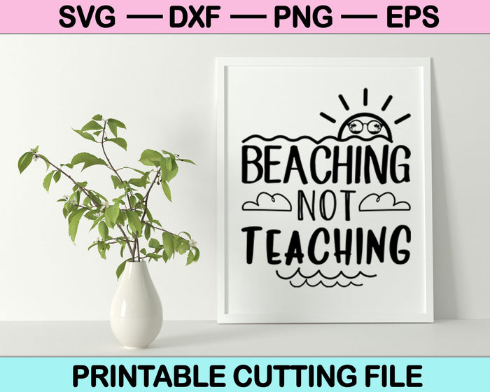 Beaching Not Teaching SVG File or DXF File Make a Decal or Tshirt Design Beaching Not Teaching SVG File or DXF File Make a Decal or Tshirt Design