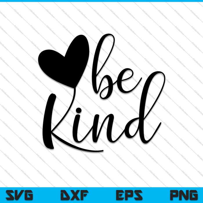 Be Kind Instant Download SVG PNG Cutting Printable Files Be Kind Instant Download SVG PNG Cutting Printable Files