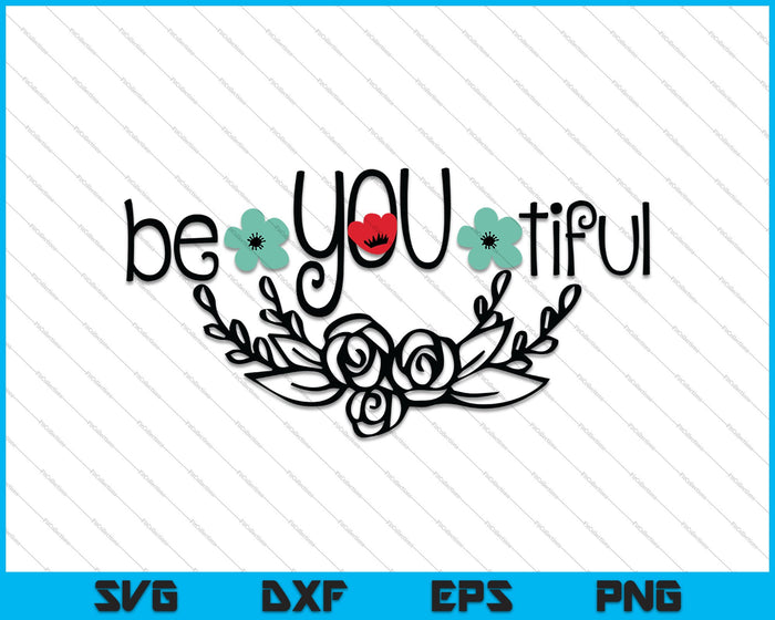 Be You Tiful SVG PNG Cutting Printable Files Be You Tiful SVG PNG Cutting Printable Files
