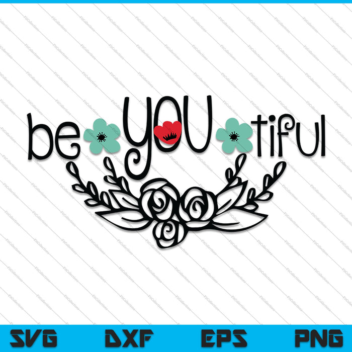Be You Tiful SVG PNG Cutting Printable Files Be You Tiful SVG PNG Cutting Printable Files