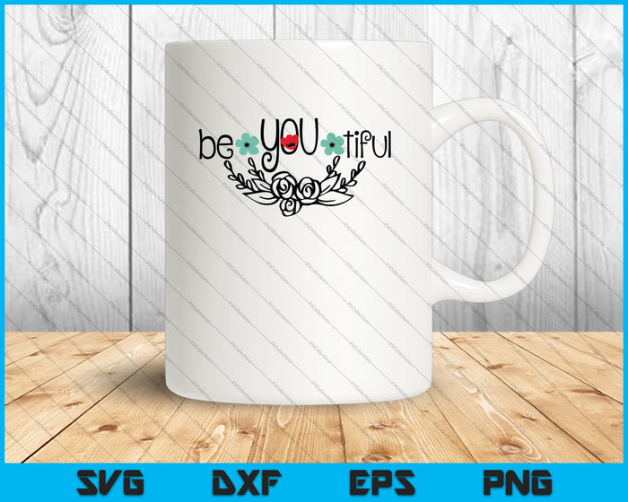 Be You Tiful SVG PNG Cutting Printable Files Be You Tiful SVG PNG Cutting Printable Files