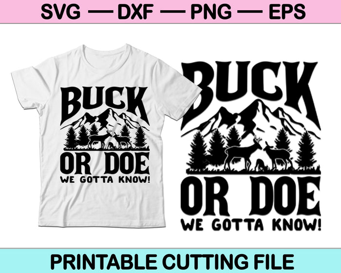 Buck Or Doe We Gotta Know! SVG Cutting Printable Files Buck Or Doe We Gotta Know! SVG Cutting Printable Files