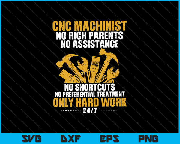 CNC Machinist no rich parents no assistance no shortcuts SVG PNG Cutting Printable Files