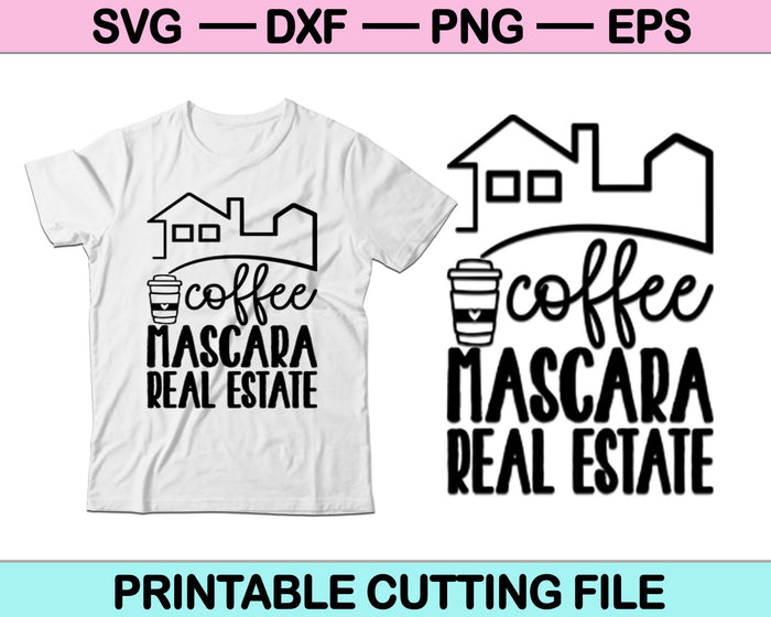 Coffee Mascara Real Estate SVG PNG Cutting Printable Files Coffee Mascara Real Estate SVG PNG Cutting Printable Files