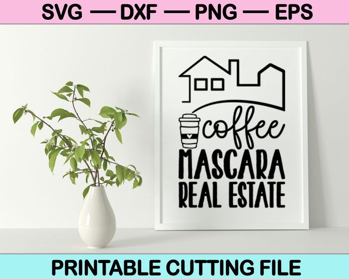 Coffee Mascara Real Estate SVG PNG Cutting Printable Files Coffee Mascara Real Estate SVG PNG Cutting Printable Files