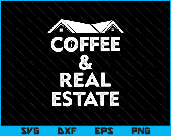Coffee & Real Estate SVG PNG Cutting Printable Files