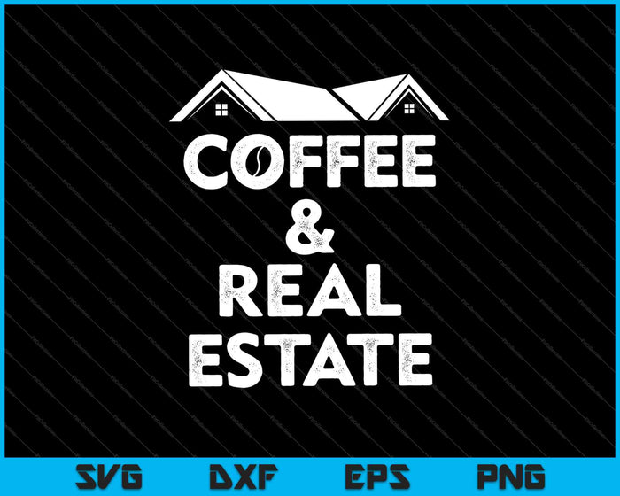 Coffee & Real Estate SVG PNG Cutting Printable Files Coffee & Real Estate SVG PNG Cutting Printable Files
