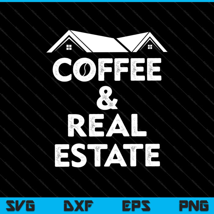 Coffee & Real Estate SVG PNG Cutting Printable Files Coffee & Real Estate SVG PNG Cutting Printable Files