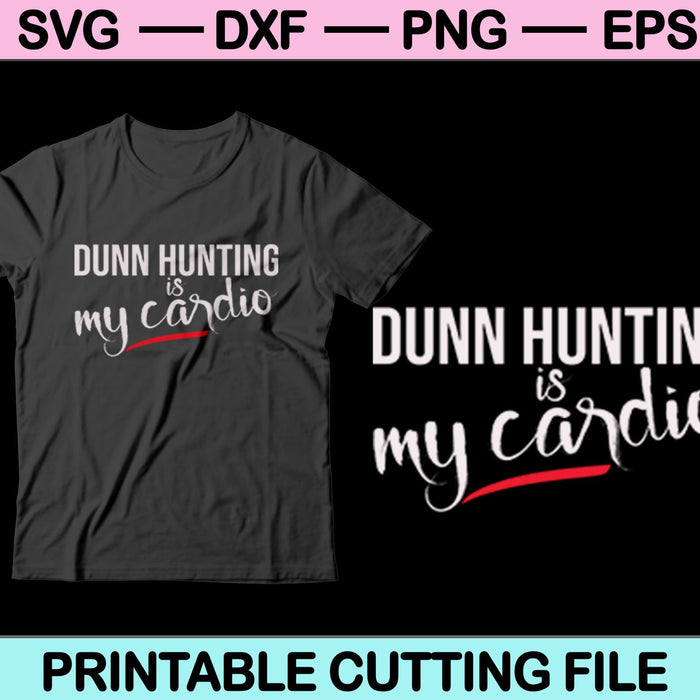 Dunn Hunting es mi cardio SVG PNG cortando archivos imprimibles Dunn Hunting es mi cardio SVG PNG cortando archivos imprimibles