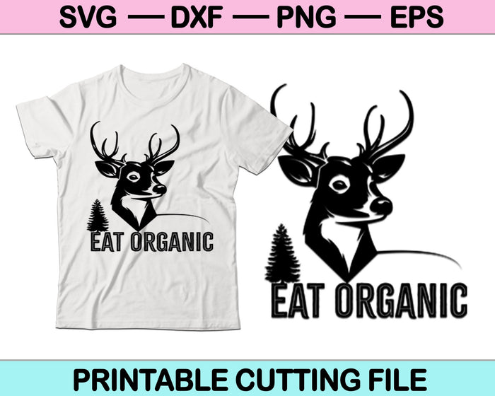Eat Organic Hunting SVG PNG Cutting Printable Files Eat Organic Hunting SVG PNG Cutting Printable Files