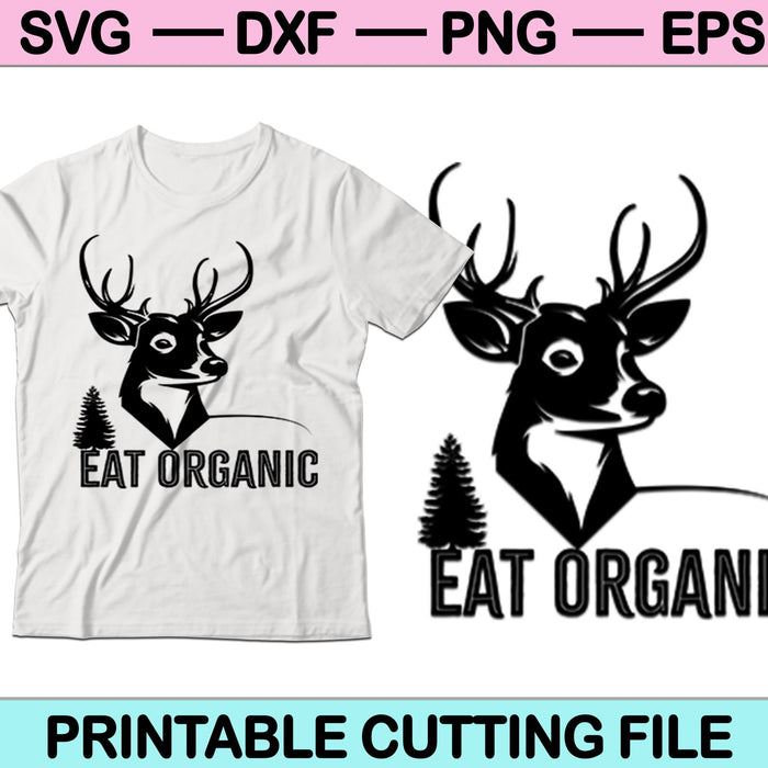 Eat Organic Hunting SVG PNG Cutting Printable Files Eat Organic Hunting SVG PNG Cutting Printable Files