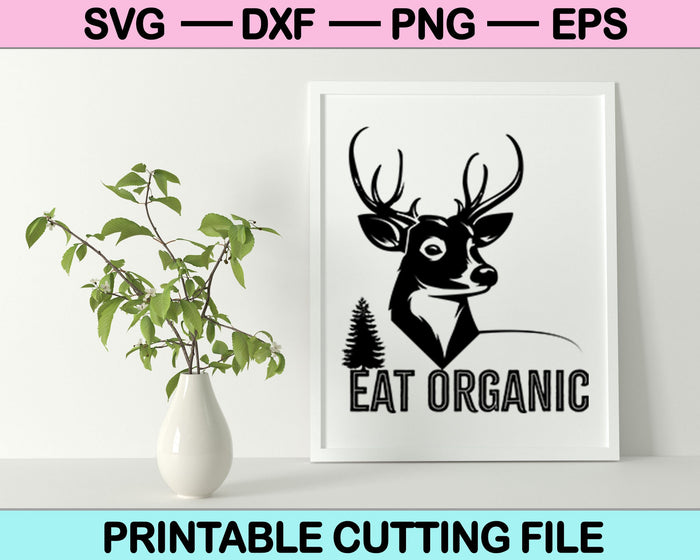 Eat Organic Hunting SVG PNG Cutting Printable Files Eat Organic Hunting SVG PNG Cutting Printable Files