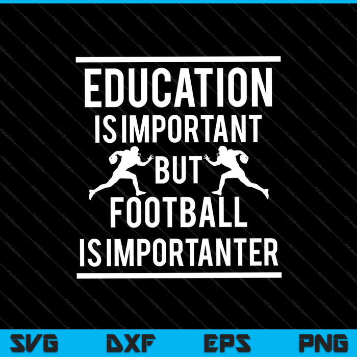 La educación es importante, pero el fútbol es más importante SVG PNG cortando archivos imprimibles La educación es importante, pero el fútbol es más importante SVG PNG cortando archivos imprimibles