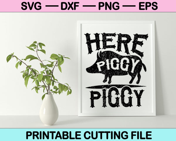 Here Piggy Piggy SVG PNG Cutting Printable Files