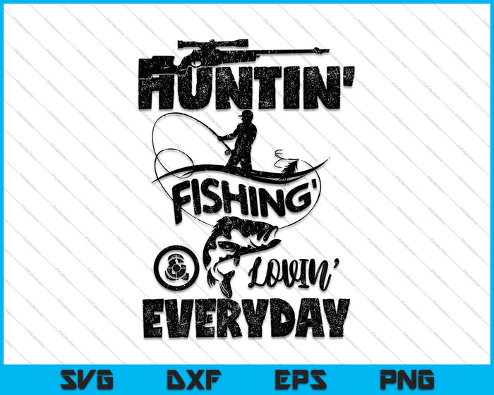 Huntin' Fishin' Lovin' Every Day SVG PNG Cutting Printable Files Huntin' Fishin' Lovin' Every Day SVG PNG Cutting Printable Files