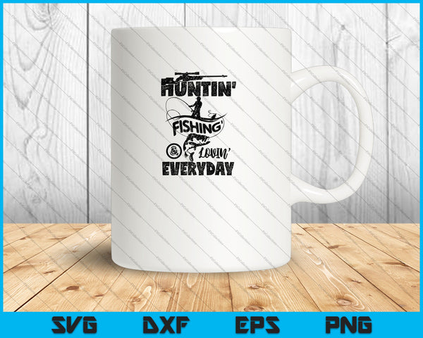 Huntin' Fishin' Lovin' Every Day SVG PNG Cutting Printable Files
