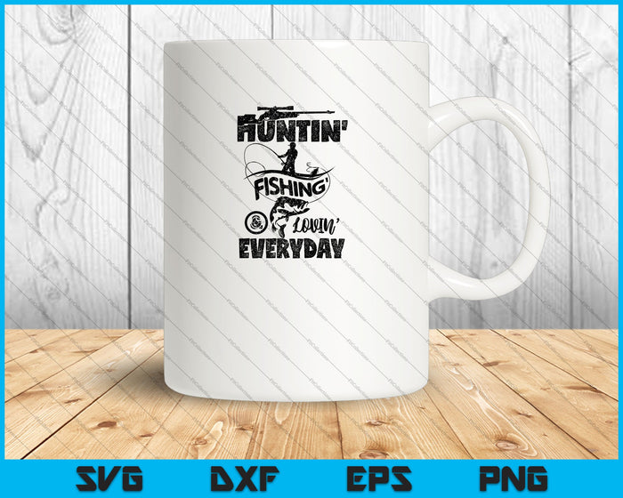 Huntin' Fishin' Lovin' Every Day SVG PNG Cutting Printable Files Huntin' Fishin' Lovin' Every Day SVG PNG Cutting Printable Files