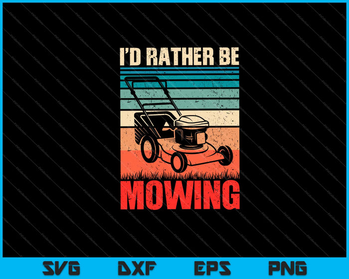 I'd rather be mowing Gardener Retro Vintage Svg Cutting Printable Files I'd rather be mowing Gardener Retro Vintage Svg Cutting Printable Files