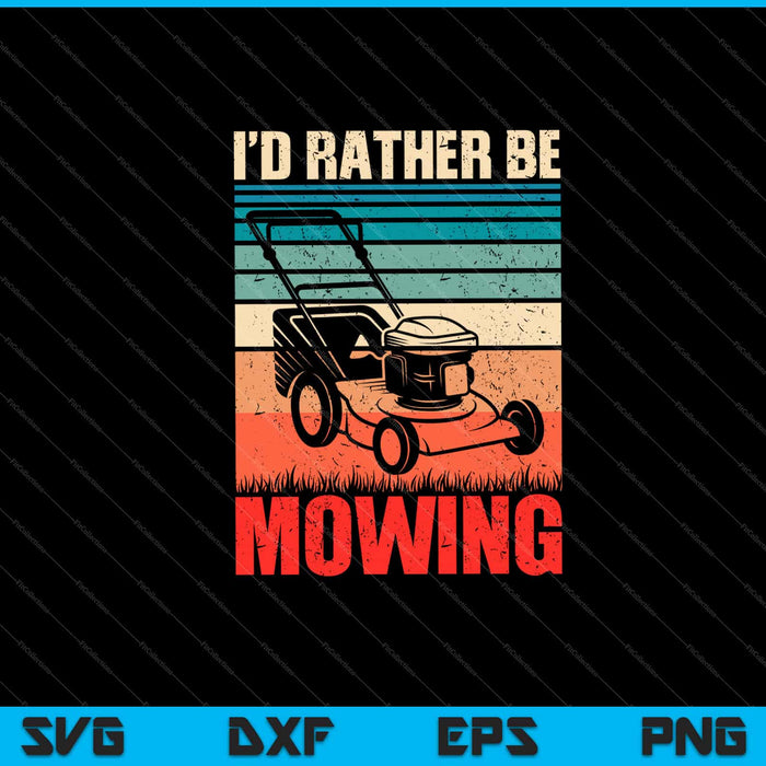 I'd rather be mowing Gardener Retro Vintage Svg Cutting Printable Files I'd rather be mowing Gardener Retro Vintage Svg Cutting Printable Files