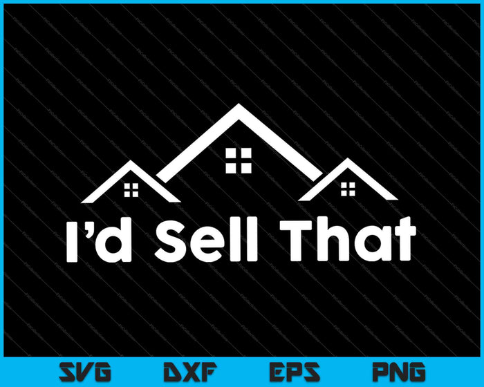 I’d Sell That SVG PNG Cutting Printable Files I’d Sell That SVG PNG Cutting Printable Files