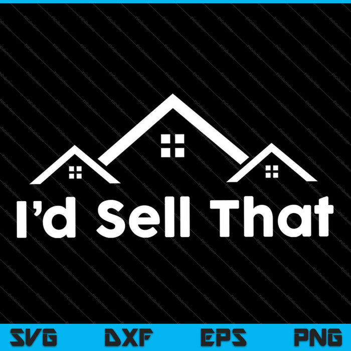I’d Sell That SVG PNG Cutting Printable Files I’d Sell That SVG PNG Cutting Printable Files
