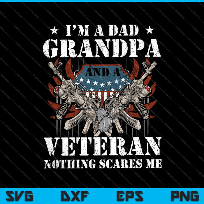 I'm A Dad Grandpa Veteran Nothing Scares Me SVG PNG Cutting Printable Files