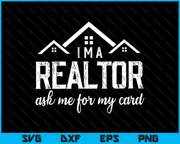 I’m A Realtor Ask Me For My Card SVG PNG Cutting Printable Files I’m A Realtor Ask Me For My Card SVG PNG Cutting Printable Files