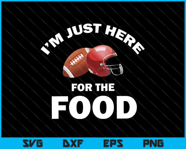 I’m Just Here For The Food SVG PNG Cutting Printable Files