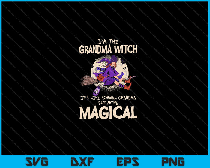 I'm the grandma witch it’s like normal magical Halloween Svg Cutting Printable Files I'm the grandma witch it’s like normal magical Halloween Svg Cutting Printable Files
