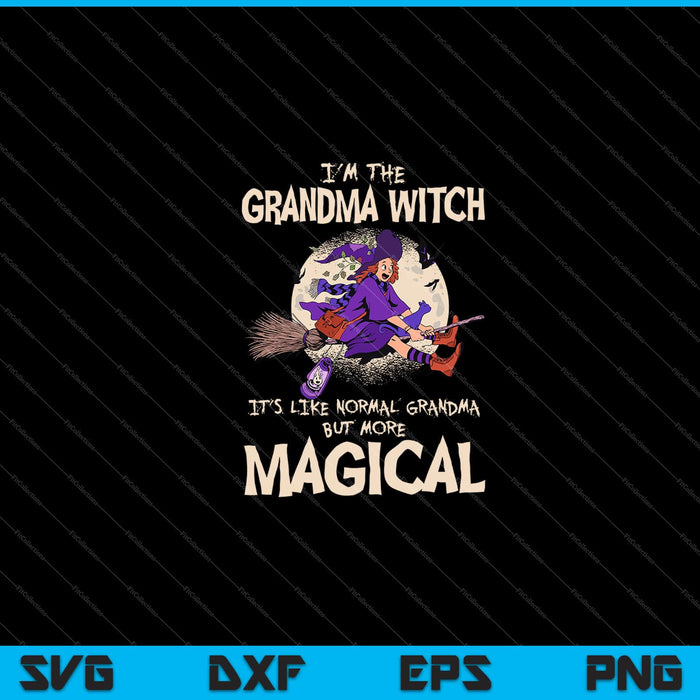 I'm the grandma witch it’s like normal magical Halloween Svg Cutting Printable Files I'm the grandma witch it’s like normal magical Halloween Svg Cutting Printable Files