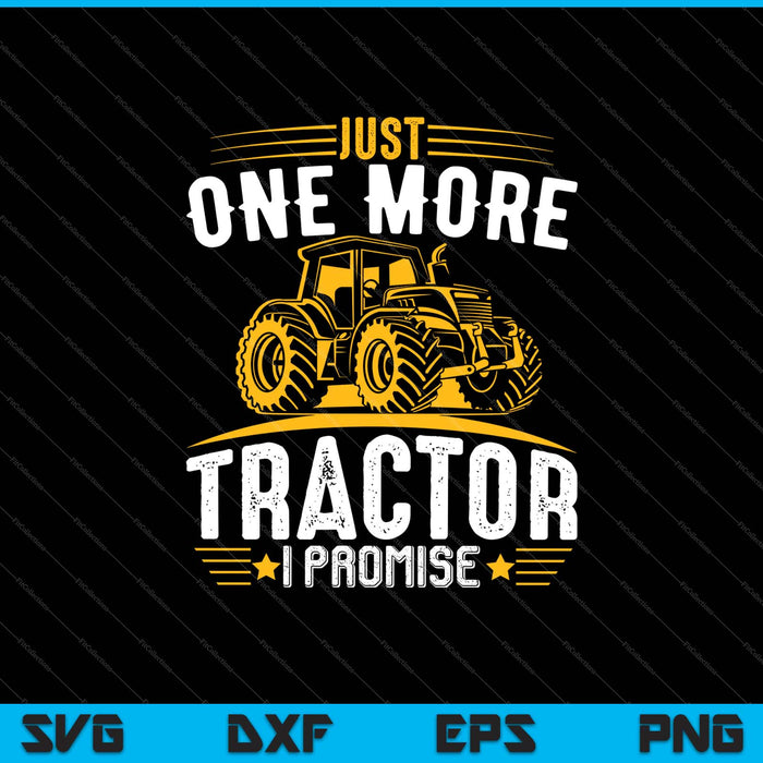 Just One More Tractor Promise SVG PNG Cutting Printable Files Just One More Tractor Promise SVG PNG Cutting Printable Files
