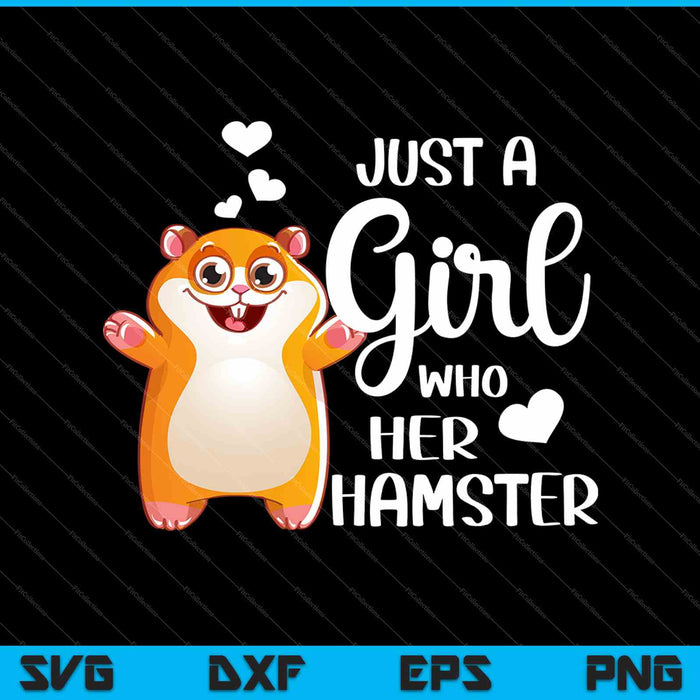Just A Girl Who Her Hamster SVG PNG Cutting Printable Files Just A Girl Who Her Hamster SVG PNG Cutting Printable Files