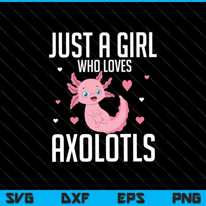 Just A Girl Who Loves Axolotls SVG PNG Cutting Printable Files Just A Girl Who Loves Axolotls SVG PNG Cutting Printable Files