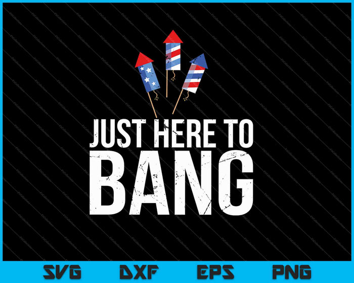 Just Here To Bang With Firecracker SVG PNG Cutting Printable Files Just Here To Bang With Firecracker SVG PNG Cutting Printable Files
