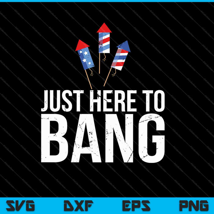 Just Here To Bang With Firecracker SVG PNG Cutting Printable Files Just Here To Bang With Firecracker SVG PNG Cutting Printable Files