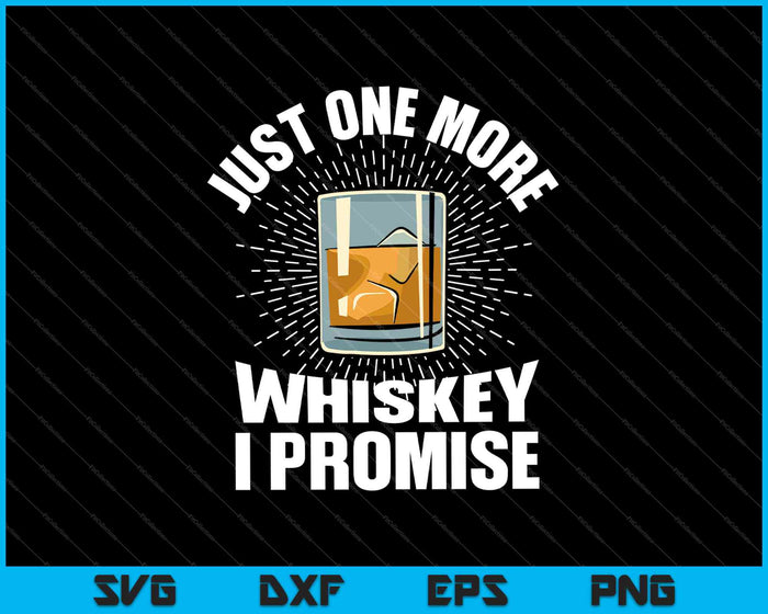 Just One More Whiskey I Promise SVG PNG Cutting Printable Files Just One More Whiskey I Promise SVG PNG Cutting Printable Files