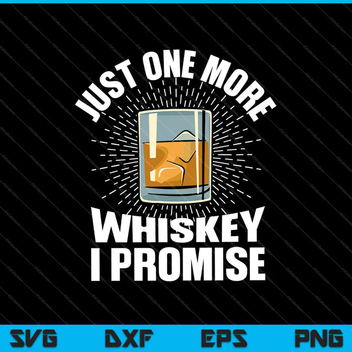 Just One More Whiskey I Promise SVG PNG Cutting Printable Files Just One More Whiskey I Promise SVG PNG Cutting Printable Files
