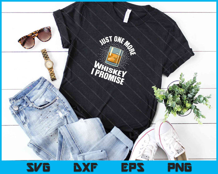Just One More Whiskey I Promise SVG PNG Cutting Printable Files Just One More Whiskey I Promise SVG PNG Cutting Printable Files