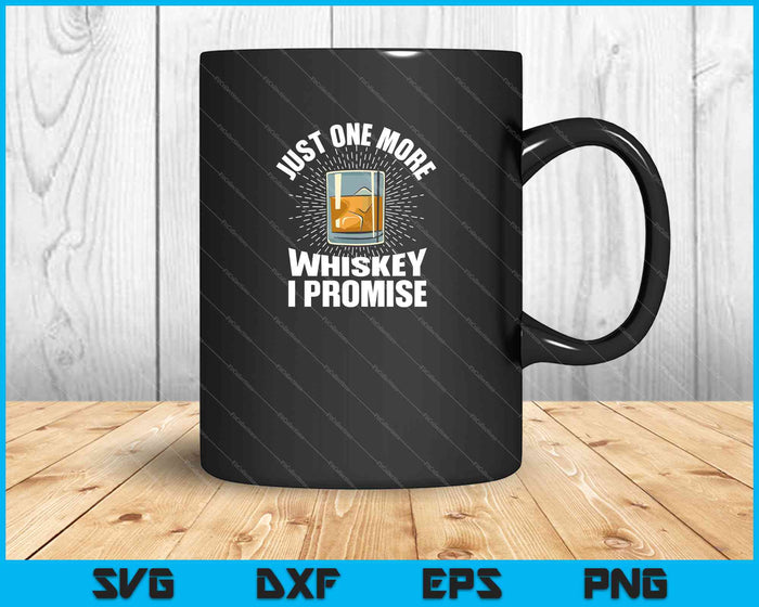 Just One More Whiskey I Promise SVG PNG Cutting Printable Files Just One More Whiskey I Promise SVG PNG Cutting Printable Files