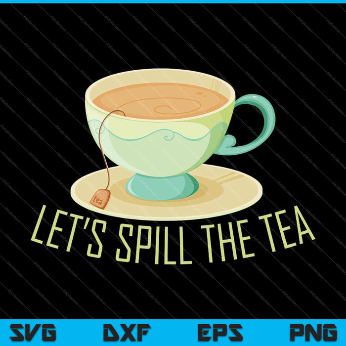 Let’s Spill The Tea SVG PNG Cutting Printable Files Let’s Spill The Tea SVG PNG Cutting Printable Files