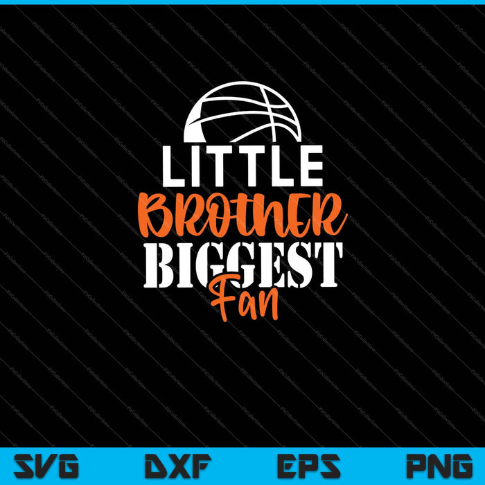 Little Brother Biggest Fan SVG PNG Cutting Printable Files