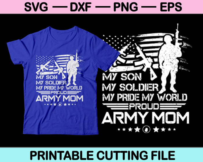 My Son My Soldier My Pride My World Proud Army Mom SVG Printable Files My Son My Soldier My Pride My World Proud Army Mom SVG Printable Files