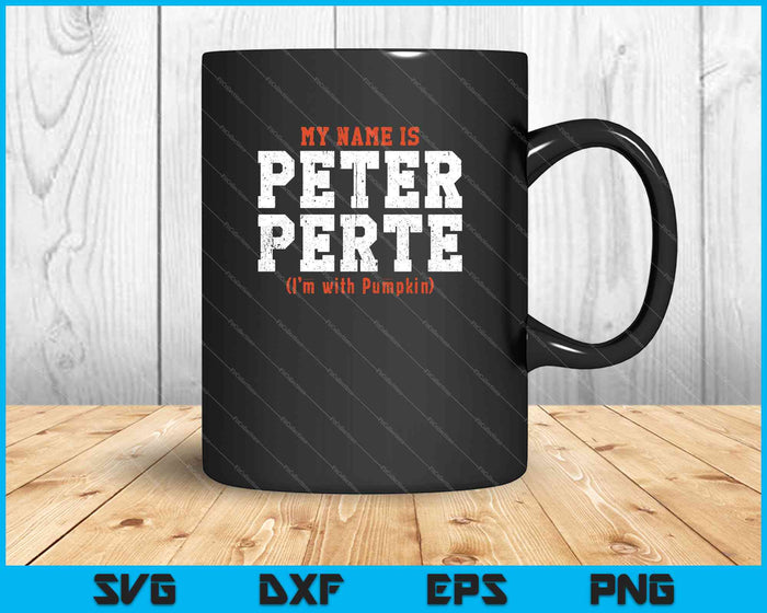 My Name is Peter Perte I'm with Pumpkin SVG PNG Cutting Printable Files My Name is Peter Perte I'm with Pumpkin SVG PNG Cutting Printable Files