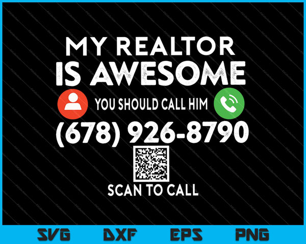 My Realtor Is Awesome You Should Call Him SVG PNG Cutting Printable Files